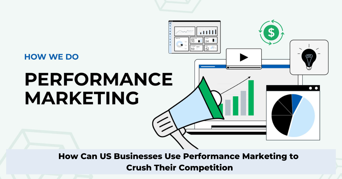 How-Can-US-Businesses-Use-Performance-Marketing.png