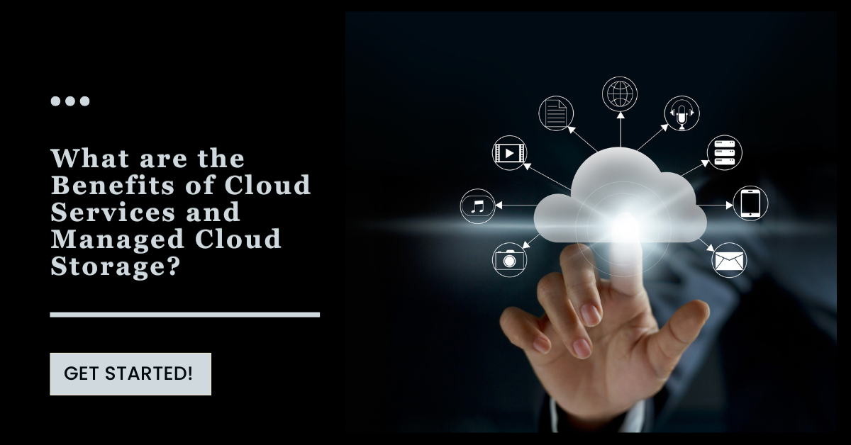 What-are-the-Benefits-of-Cloud-Services-and-Managed-Cloud-Storage.png