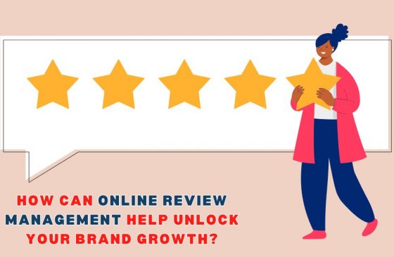 How Can Online Review Management Help Unlock Your Brand Growth