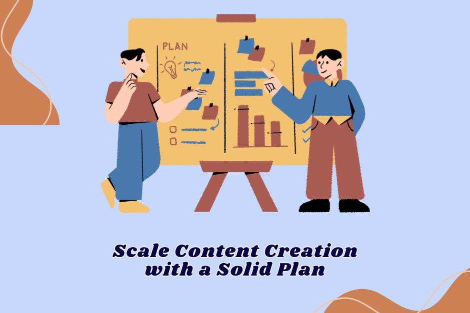 Scale Content Creation with a Solid Plan