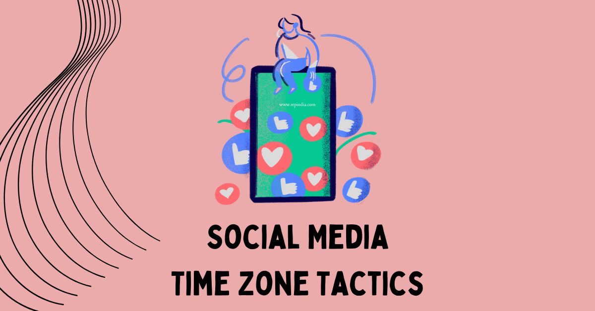 Time Zone Tactics Making Your Social Media Work While You Sleep