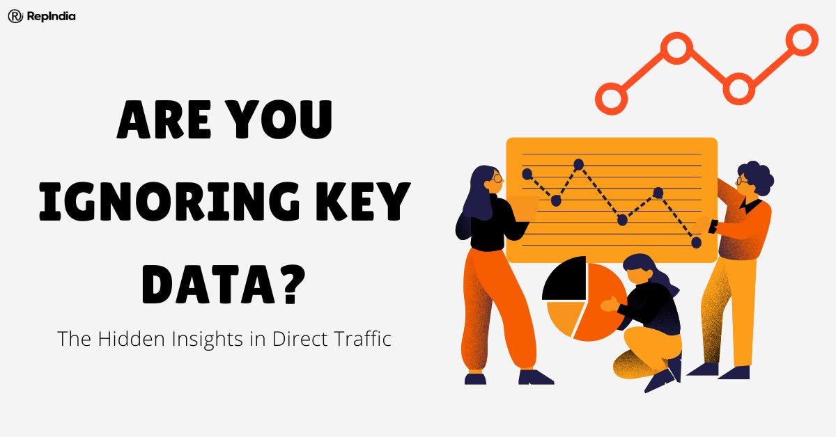 The Hidden Insights in Direct Traffic Are You Ignoring Key Data